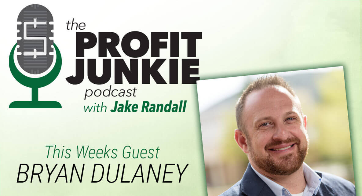 The Profit Junkie Podcast – Bryan Dulaney